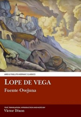 Victor Dixon - Lope de Vega: Fuente Ovejuna (Hispanic Classics : Golden Age Drama) (Spanish Edition) - 9780856683282 - V9780856683282