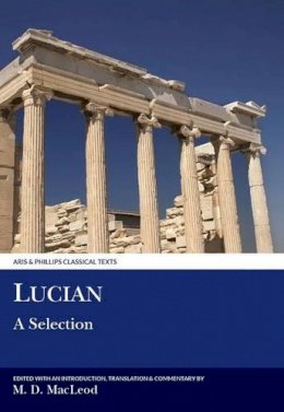 Matthew D. Macleod (Ed.) - Lucian: A Selection (Aris and Phillips Classical Texts) - 9780856684166 - V9780856684166