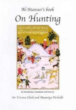 Muawiya Derhalli - Al-Mansur's Book on Hunting - 9780856687440 - V9780856687440