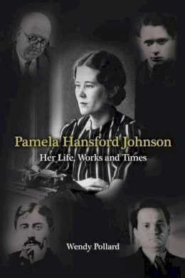 Wendy Pollard - Pamela Hansford Johnson: Her Life, Works and Times - 9780856832987 - V9780856832987