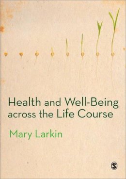 Mary Larkin - Health and Well-Being Across the Life Course - 9780857028822 - V9780857028822