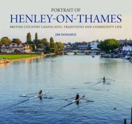 Jim Donahue - Portrait of Henley-on-Thames: British Country Landscapes, Traditions and Community Life - 9780857042637 - V9780857042637