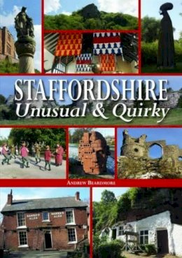 Andrew Beardmore - Staffordshire Unusual & Quirky - 9780857042958 - V9780857042958
