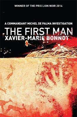 Xavier-Marie Bonnot - The First Man: A Commandant Michel de Palma Investigation - 9780857053930 - V9780857053930