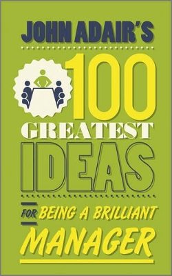 John Adair - John Adair´s 100 Greatest Ideas for Being a Brilliant Manager - 9780857081780 - V9780857081780