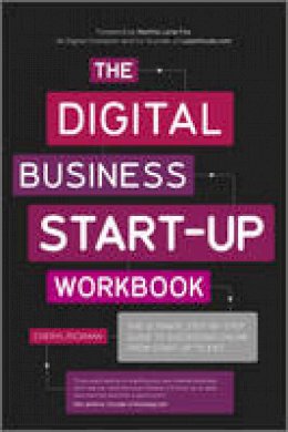 Cheryl Rickman - The Digital Business Start-Up Workbook: The Ultimate Step-by-Step Guide to Succeeding Online from Start-up to Exit - 9780857082855 - V9780857082855