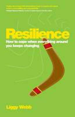 Liggy Webb - Resilience: How to cope when everything around you keeps changing - 9780857083876 - V9780857083876