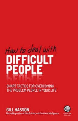 Gill Hasson - How To Deal With Difficult People: Smart Tactics for Overcoming the Problem People in Your Life - 9780857085672 - V9780857085672