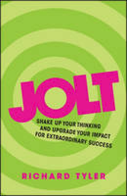 Richard Tyler - Jolt: Shake up your thinking and upgrade your impact for extraordinary success - 9780857085986 - V9780857085986