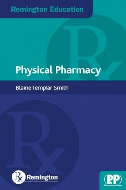 Blaine Templar Smith - Remington Education: Physical Pharmacy: Physical Pharmacy - 9780857111067 - V9780857111067