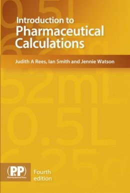 Judith A. Rees - Introduction to Pharmaceutical Calculations - 9780857111685 - V9780857111685