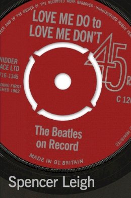 Spencer Leigh - Love Me Do to Love Me Don´t: The Beatles on Record - 9780857161345 - V9780857161345