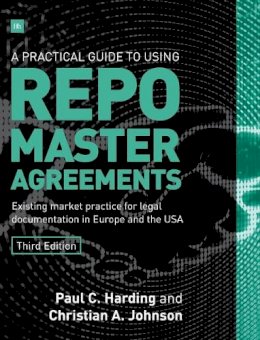Paul C. Harding - A Practical Guide to Using Repo Master Agreements - 9780857195852 - V9780857195852