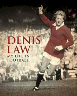Denis Law - Denis Law: My Life in Football - 9780857200846 - KCW0005501