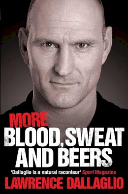Lawrence Dallaglio - More Blood, Sweat and Beers: World Cup Rugby Tales - 9780857203472 - 9780857203472