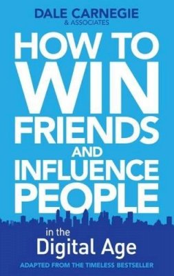 Dale Carnegie Training - How to Win Friends and Influence People in the Digital Age - 9780857207289 - V9780857207289