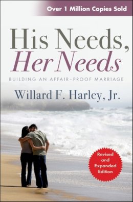 Willard F. Harley - His Needs, Her Needs: Building an affair-proof marriage - 9780857210777 - V9780857210777