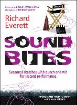 Richard Everett - Sound Bites: Seasonal sketches with punch and wit for instant performance - 9780857213570 - V9780857213570