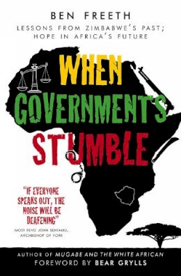 Ben Freeth - When Governments Stumble: Lessons from Zimbabwe´s past, hope in Africa´s future - 9780857213747 - V9780857213747