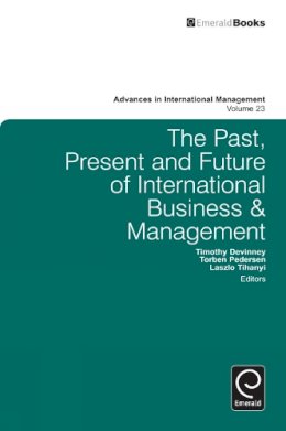 T Devinney - The Past, Present and Future of International Business & Management: v.23 (Advances in International Management) - 9780857240859 - V9780857240859