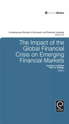 Jonathan Batten - The Impact of the Global Financial Crisis on Emerging Financial Markets: 93 (Contemporary Studies in Economic and Financial Analysis, 93) - 9780857247537 - V9780857247537