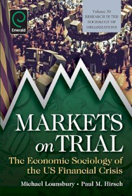 Unknown - Markets on Trial: The Economic Sociology of the U.S. Financial Crisis (Research in the Sociology of Organizations) - 9780857247674 - V9780857247674