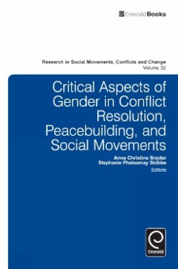 Anna Christine Snyde - Critical Aspects of Gender in Conflict Resolution, Peacebuilding, and Social Movements (Research in Social Movements, Conflicts and Change) - 9780857249135 - V9780857249135