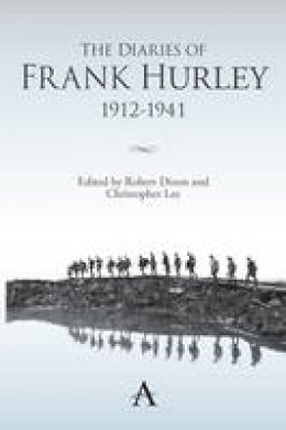 Robert Dixon - The Diaries of Frank Hurley 1912-1941 (Anthem Studies in Travel) - 9780857287755 - V9780857287755