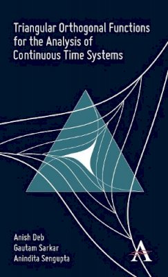 Anish Deb - Triangular Orthogonal Functions for the Analysis of Continuous Time Systems - 9780857289995 - V9780857289995