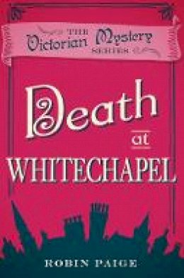 Robin Paige - Death at Whitechapel - 9780857300232 - V9780857300232