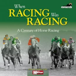 Adam Powley - When Horse Racing Was Horse Racing: A Century on the Turf - 9780857331830 - V9780857331830