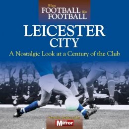 Ralph Ellis - When Football Was Football: Leicester City - 9780857336712 - V9780857336712