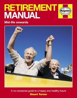 Stuart Turner - Retirement Manual: A no-nonsense guide to a happy and healthy future - 9780857338358 - V9780857338358