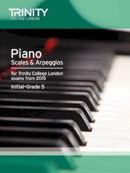 Trinity College Lond - Piano Scales & Arpeggios from 2015 Int-5 - 9780857363442 - V9780857363442