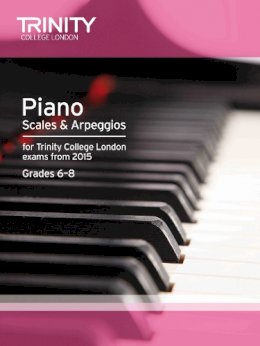 Trinity College Lond - Piano Scales & Arpeggios from 2015, 6-8 - 9780857363459 - V9780857363459