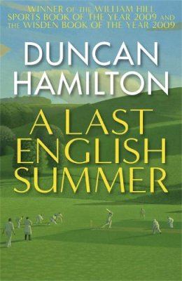 Duncan Hamilton - A Last English Summer: by the author of ´The Great Romantic: cricket and the Golden Age of Neville Cardus´ - 9780857381484 - V9780857381484
