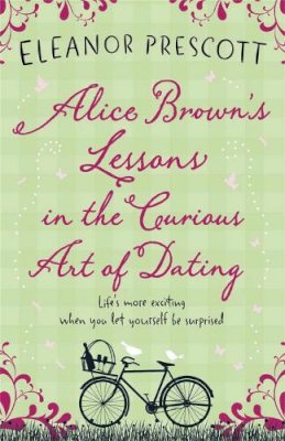 Eleanor Prescott - Alice Brown's Lessons in the Curious Art of Dating - 9780857387141 - KST0024233