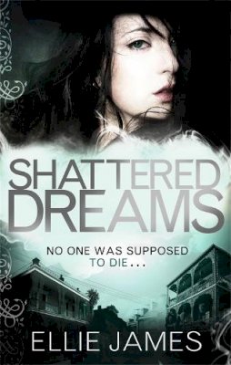 Ellie James - Shattered Dreams: Book 1 - 9780857388223 - V9780857388223
