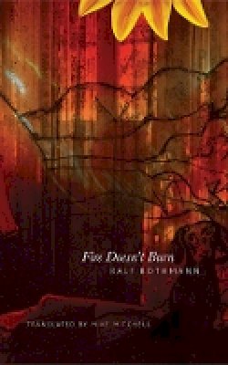 Ralf Rothmann - Fire Doesn´t Burn - 9780857420473 - V9780857420473