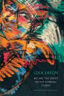 Lola Lafon - We are the Birds of the Coming Storm - 9780857421890 - V9780857421890