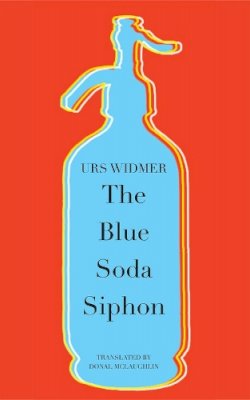 Urs Widmer - The Blue Soda Siphon - 9780857422118 - V9780857422118