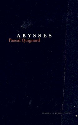 Pascal Quignard - Abysses - 9780857422446 - V9780857422446
