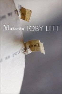 Toby Litt - Mutants - 9780857423337 - V9780857423337