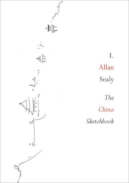 I. Allen Sealy - The China Sketchbook - 9780857423979 - V9780857423979