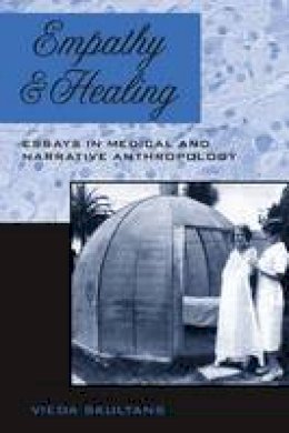 Vieda Skultans - Empathy and Healing: Essays in Medical and Narrative Anthropology - 9780857451385 - V9780857451385