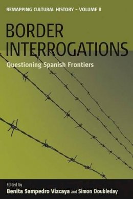 Benita Samperdro Vizcaya (Ed.) - Border Interrogations: Questioning Spanish Frontiers - 9780857451750 - V9780857451750