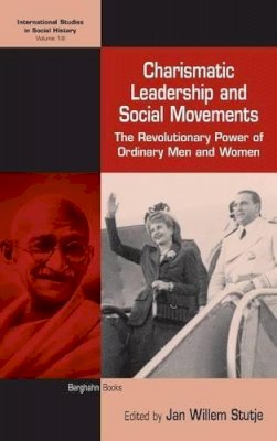 Jan Willem Stutje (Ed.) - Charismatic Leadership and Social Movements: The Revolutionary Power of Ordinary Men and Women - 9780857453297 - V9780857453297