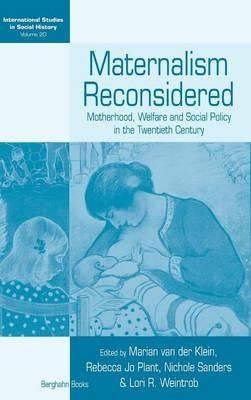 Marian Van De Klein - Maternalism Reconsidered: Motherhood, Welfare and Social Policy in the Twentieth Century (International Studies in Social History) - 9780857454669 - V9780857454669