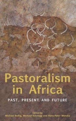 Michael Bollig (Ed.) - Pastoralism in Africa: Past, Present and Future - 9780857459084 - V9780857459084