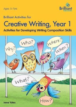 Irene Yates - Brilliant Activities for Creative Writing, Year 1: Activities for Developing Writing Composition Skills - 9780857474636 - V9780857474636